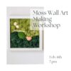 Moss Wall Art Making Workshop