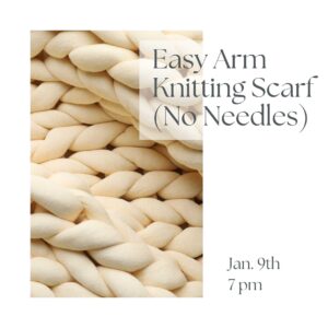 Easy Arm Knitting Scarves Craft Class