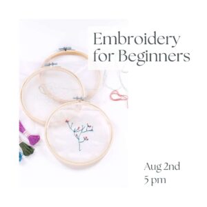 Embroidery for Beginners Craft Class: Aug. 2nd 5pm